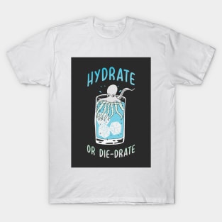 Hydrate or Die-drate T-Shirt